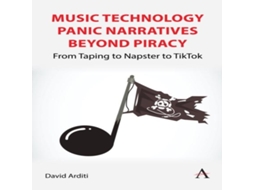 Livro Music Technology Panic Narratives Beyond Piracy From Taping to Napster to TikTok de David Arditi (Inglês)