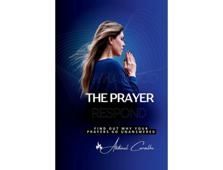 Livro The Prayer That God Answers Understand Why Your Prayers Go Unanswered de Abdenal Carvalho (Inglês)