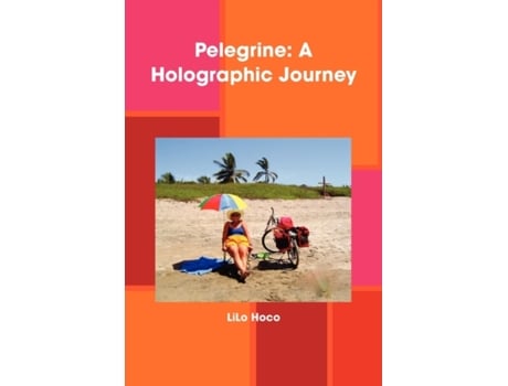 Livro Pelegrine: A Holographic Journey Lilo Hoco (Inglês)