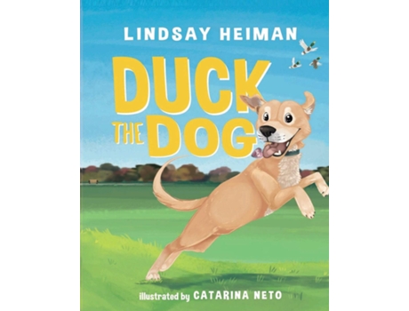 Livro Duck The Dog De Lindsay Heiman (inglês)