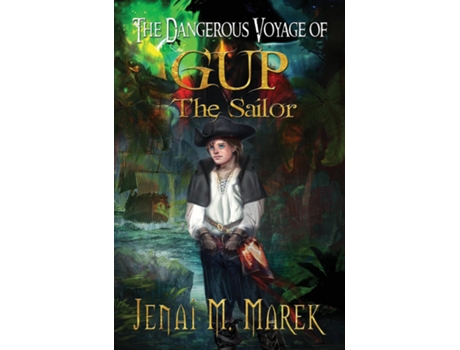 Livro The Dangerous Voyage Of Gup The Sailor De Jenai M Marek (inglês)