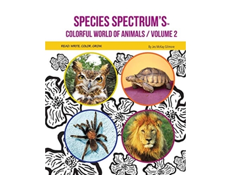 Livro Species Spectrums Colorful World of Animals Volume 2 de Jes McKay Gilmore (Inglês)
