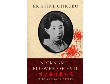 Livro Nickname Flower of Evil (): The Abe Sada Story Kristine Ohkubo (Inglês)