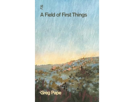 Livro A Field of First Things de Greg Pape (Inglês - Capa Dura)