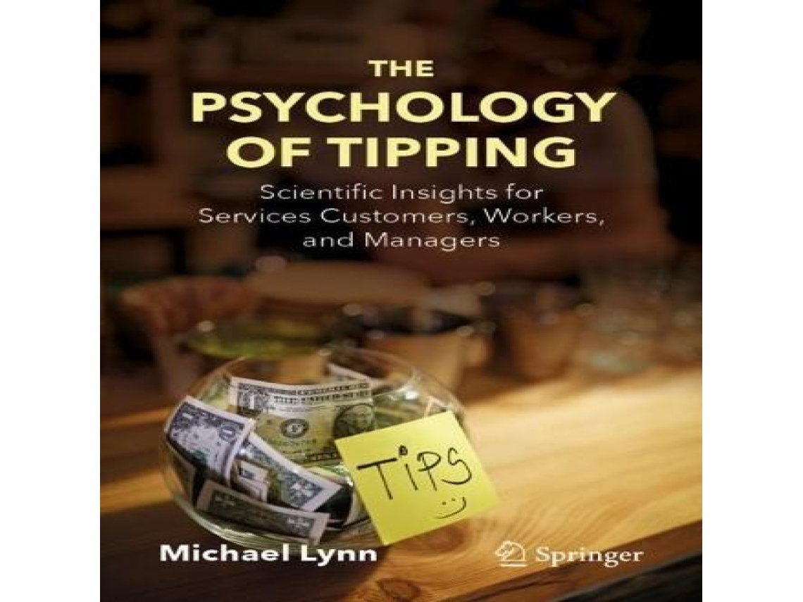 Livro The Psychology of Tipping Scientific Insights for Services Customers Workers and Managers de Michael Lynn (Inglês)