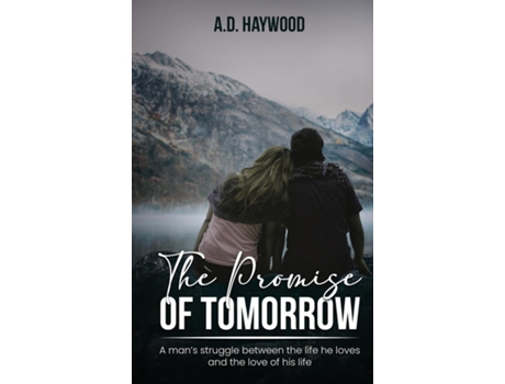 Livro The Promise Of Tomorrow A mans struggle between the life he loves and the love of his life de A D Haywood (Inglês)