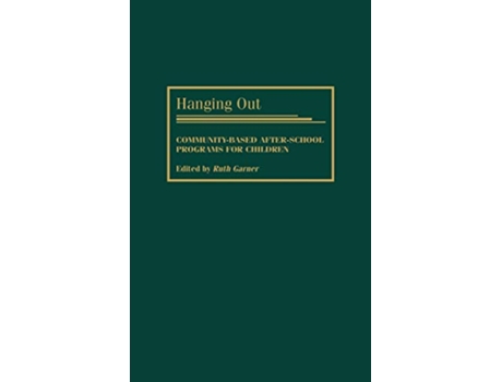 Livro Hanging Out CommunityBased AfterSchool Programs for Children de Ruth Garner (Inglês)