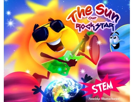 Livro The Sun, Our Rockstar! A Stem Book For Kids De Anushka Bhattacharjee (inglês)