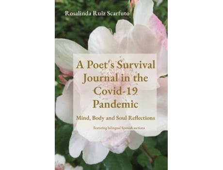 Livro A Poets Survival Journal In The Covid-19 Pandemic Mind, Body And Soul Reflections De Rosalinda Ruiz Scarfuto (inglês)