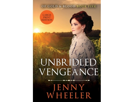 Livro Unbridled Vengeance Large Print Edition 5 Of Gold Amp Blood De Jenny Wheeler (inglês)