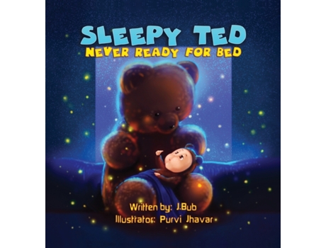 Livro Sleepy Ted: Never Ready For Bed J Bub (Inglês)