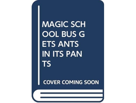 Livro MAGIC SCHOOL BUS GETS ANTS IN ITS PANTS de Scholastic (Inglês)