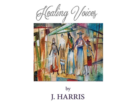 Livro Healing Voices Women of Faith Who Survived Abuse Speak Out Volume 1 de J Harris (Inglês)