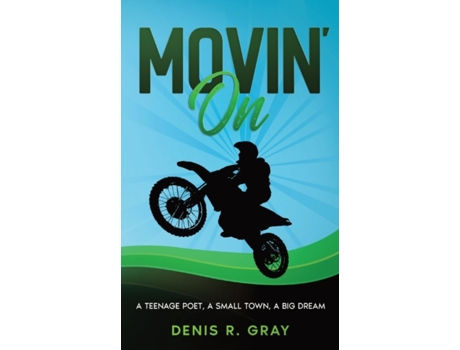 Livro Movin' On: A Teenage Poet, a Small Town, a Big Dream Denis R Gray (Inglês)