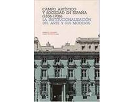 Livro Campo Artístico Y Sociedad En España (1836-1936) de Ignacio Henares