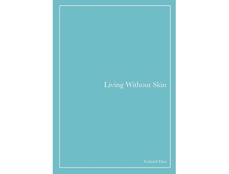 Livro Living Without Skin de Gabriel Don (Inglês)