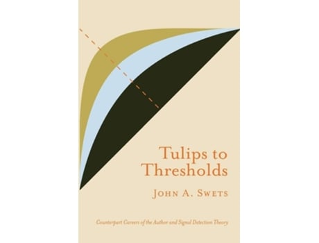 Livro Tulips to Thresholds de Swets A. John (Inglês)