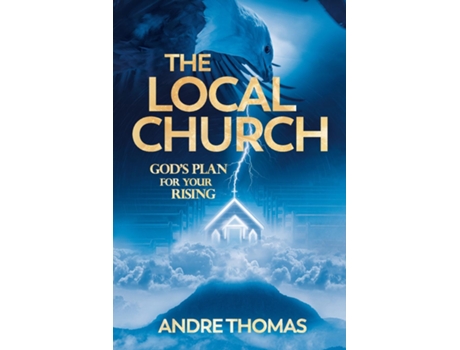 Livro The Local Church - Gods Plan for Your Rising de Andre Thomas (Inglês)
