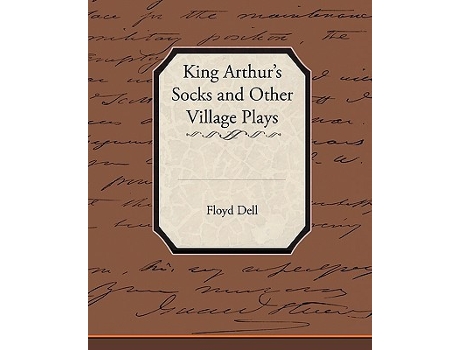 Livro King Arthurs Socks and Other Village Plays de Floyd Dell (Inglês)