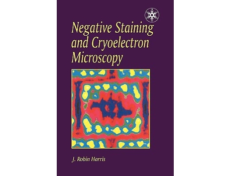 Livro Negative Staining and Cryoelectron Microscopy The Thin Film Techniques Microscopy Handbooks de 0 JR Harris (Inglês)