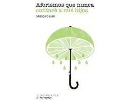 Livro Aforismos Que Nunca Contaré A Mis Hijos de Gregori Luri (Espanhol)
