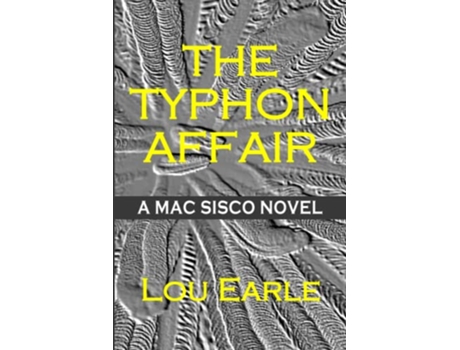 Livro The Typhon Affair A Mac Sisco Novel The Mac Sisco Trilogy de Lou Earle (Inglês)