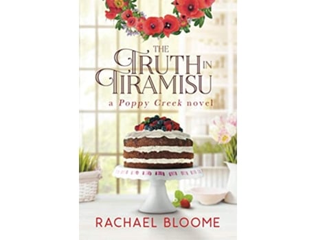 Livro The Truth in Tiramisu A Poppy Creek Novel de Rachael Bloome (Inglês)