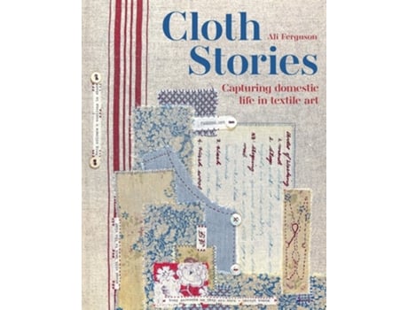 Livro Cloth Stories de Ali Ferguson (Inglês - Capa Dura)
