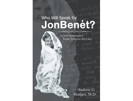 Livro Who Will Speak for JonBenét A New Investigator Reads Between the Lines de Andrew G Hodges MD (Inglês)
