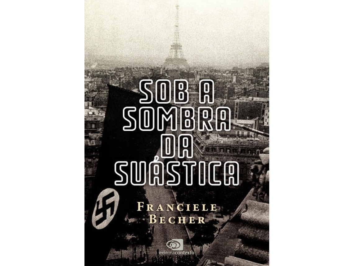 Livro Sob A Sombra Da Suástica A França Ocupada de Franciele Becher (Português do Brasil)