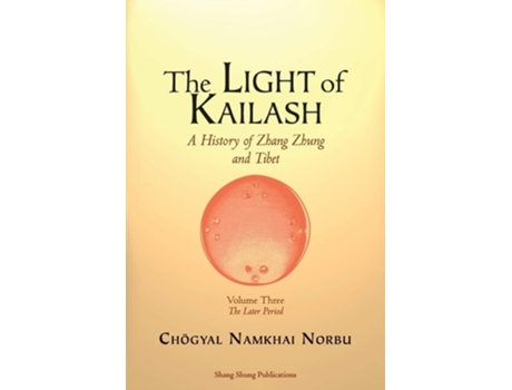 Livro The Light Of Kailash. A History Of Zhang Zhung And Tibet Volume Three. Later Period Tibet De Chögyal Namkhai Norbu (inglês)