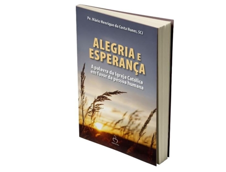 Livro Alegria E Esperança - A Palavra Da Igreja Católica Em Favor Da Pessoa Humana De Pe Mário Henrique Da Costa Nunes (português Do Brasil)