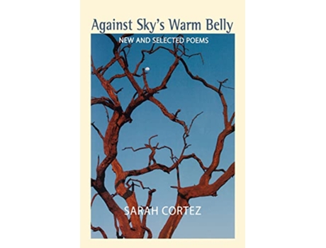Livro Against Skys Warm Belly de Sarah Cortez (Inglês)