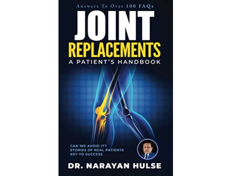 Livro JOINT REPLACEMENTS A Patient’s Handbook de Dr Narayan Hulse (Inglês)
