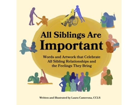 Livro All Siblings Are Importantwords And Artwork That Celebrate All Sibling Relationships And The Feelings They Bring De Laura Camerona (inglês)
