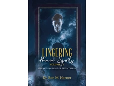 Livro Lingering Human Spirits Volume 2 Unraveling More of the Mystery de Dr Ron M Horner (Inglês)