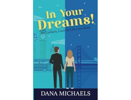Livro In Your Dreams! An Unlikely, Later-in-life Love Story De Dana Michaels (inglês)