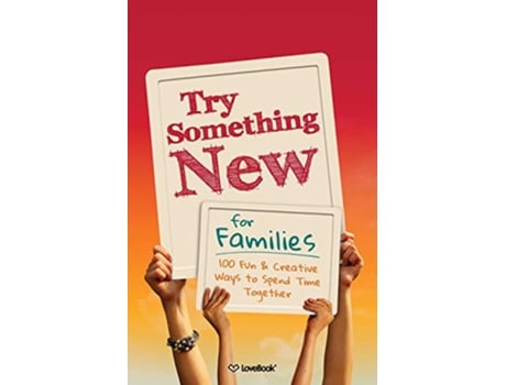 Livro Try Something New for Families 100 Fun Creative Ways to Spend Time Together de Lovebook (Inglês)