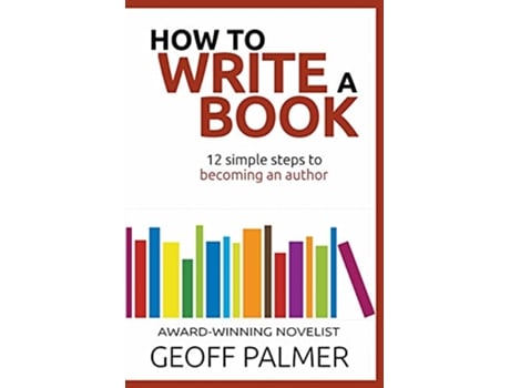 Livro How to Write a Book 12 Simple Steps to Becoming an Author de Geoff Palmer (Inglês)