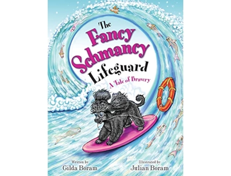 Livro The Fancy Schmancy Lifeguard A Tale of Bravery The Adventures of Two Travelling Poodles de Gilda Boram (Inglês)