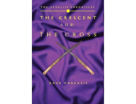 Livro The Vevellis Chronicles The Crescent And The Cross De Zack Varkaris (inglês - Capa Dura)