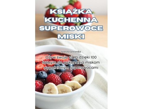 Livro KSIAZKA KUCHENNA SUPEROWOCE MISKI de Justyna Jaworska (Inglês)