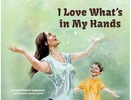 Livro I Love Whats in my Hands de Annette Roland Hagemeyer (Inglês)