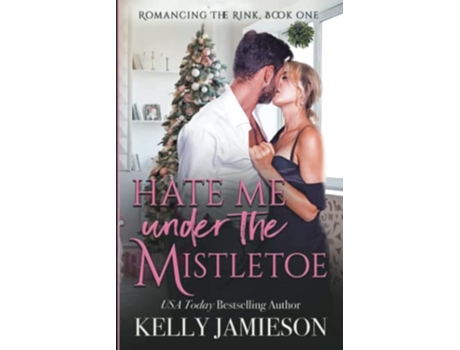 Livro Hate Me Under the Mistletoe A Heller Family Garland Grove Holiday Novel Romancing the Rink de Kelly Jamieson Garland Grove Books (Inglês)