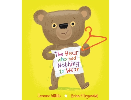Livro The Bear Who Had Nothing To Wear De Jeanne Willis (inglês)