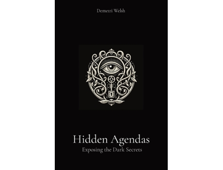 Livro Hidden Agendas Exposing the Dark Secrets de Demetri Welsh (Inglês)