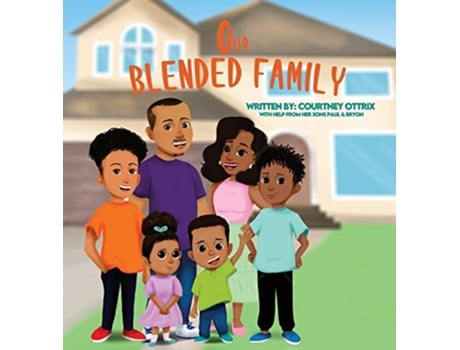 Livro Our Blended Family de Courtney Ottrix, Bryon Ottrix Jr et al. (Inglês - Capa Dura)
