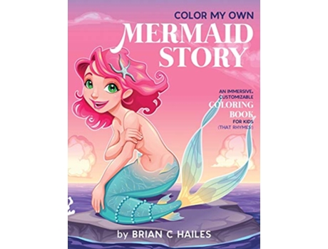 Livro Color My Own Mermaid Story An Immersive Customizable Coloring Book for Kids That Rhymes de Brian C Hailes (Inglês)