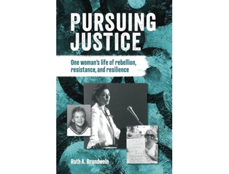 Livro Pursuing justice One Womans Life of Rebellion, Resistance, Resilience de Ruth A Brandwein (Inglês)