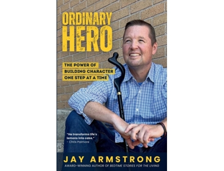 Livro Ordinary Hero The Power of Building Character One Step at a Time de Jay Armstrong (Inglês)